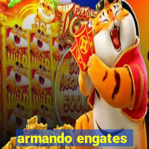 armando engates